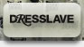 DRESSLAVE